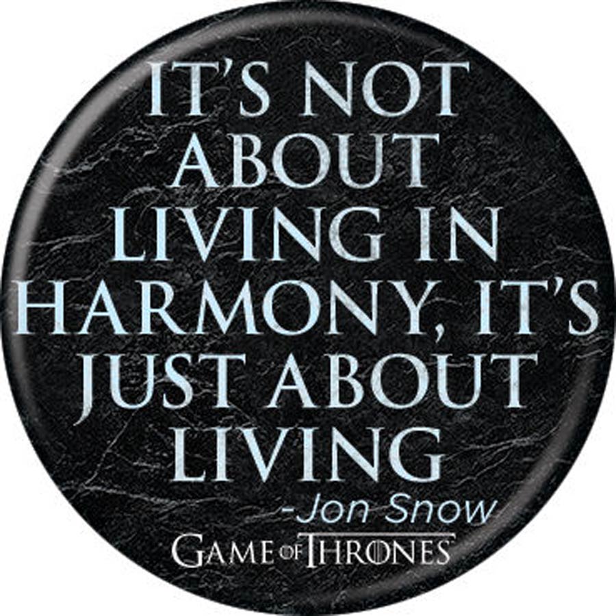 Game Of Thrones 1.25-inch Button - Not About Harmony (87377)