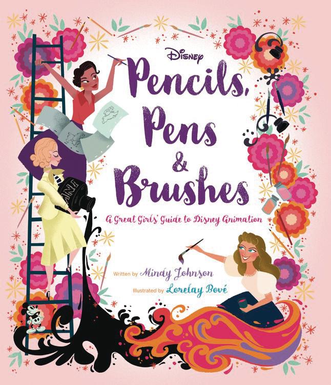 Pencils Pens & Brushes A Great Girls Guide To Disney Animation HC