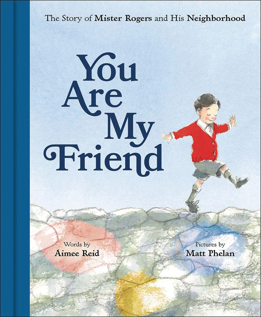 You Are My Friend Story Of Mister Rogers And His Neighborhood Picturebook HC