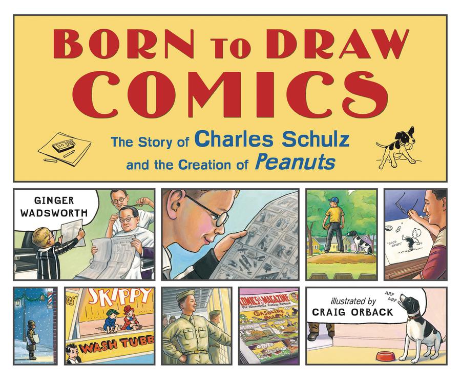 Born To Draw Comics Story Of Charles Schulz And The Creation Of Peanuts HC