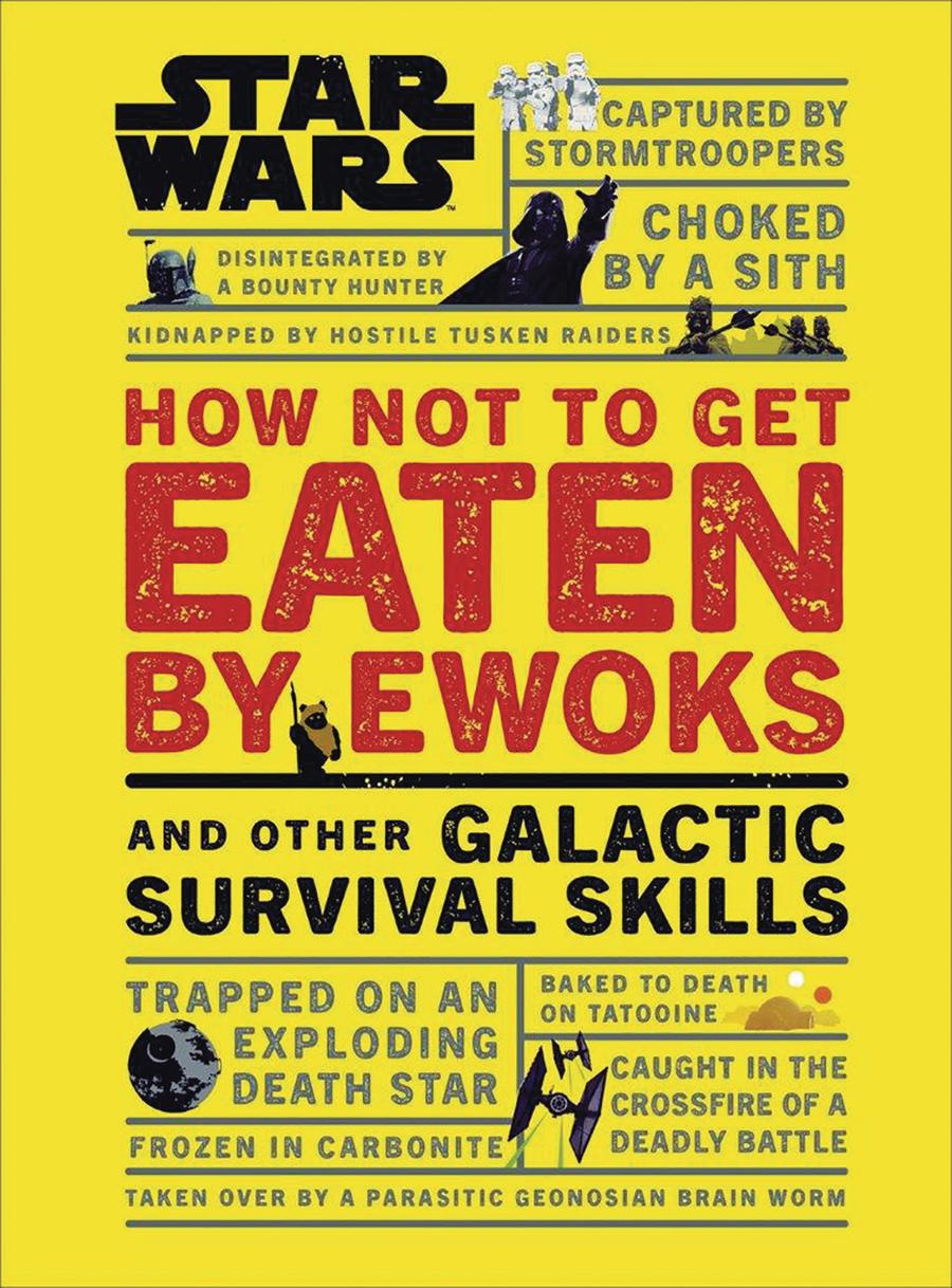 Star Wars How Not To Get Eaten By Ewoks And Other Galactic Survival Skills HC