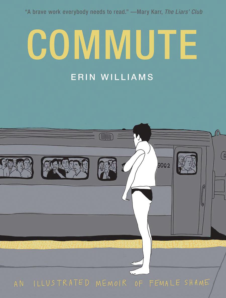 Commute An Illustrated Memoir Of Female Shame HC