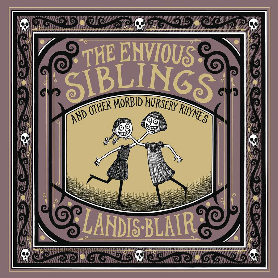 Envious Siblings And Other Morbid Nursery Rhymes HC