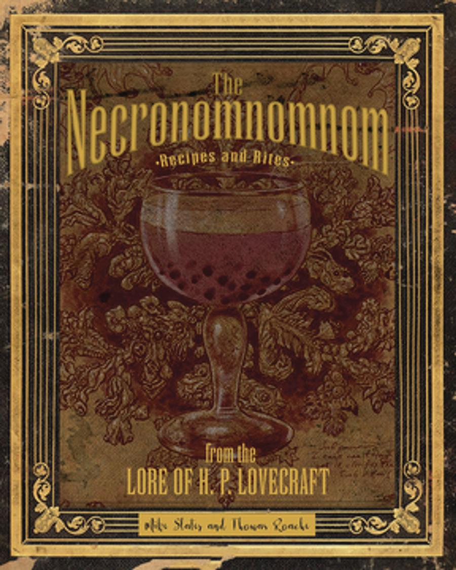 Necronomnomnom Recipes And Rites From The Lore Of HP Lovecraft HC