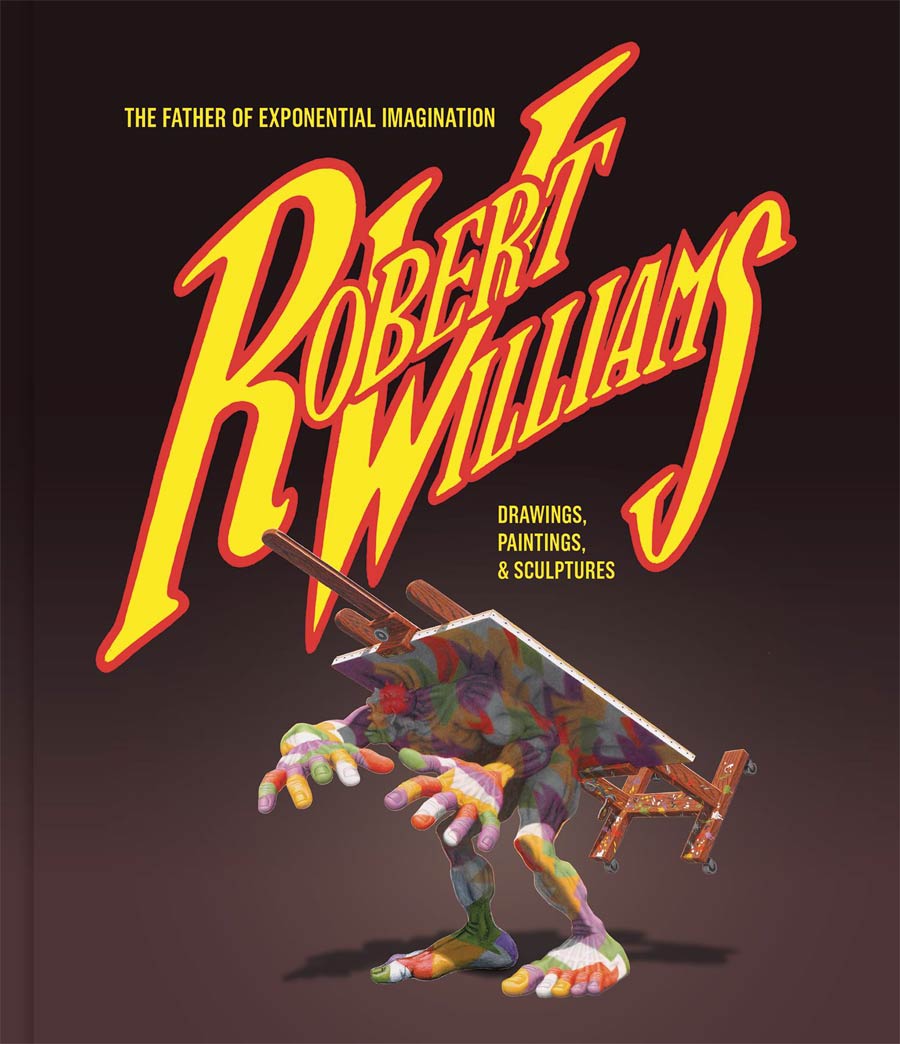Robert Williams Father Of Exponential Imagination HC