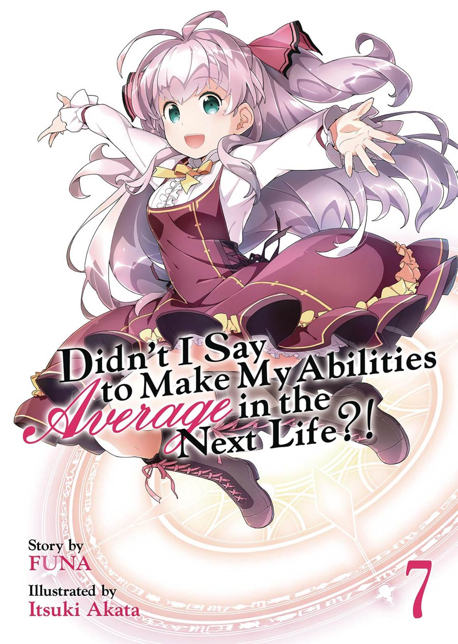 Didnt I Say To Make My Abilities Average In The Next Life Light Novel Vol 7