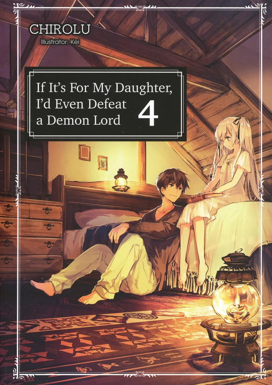 If Its For My Daughter Id Even Defeat A Demon Lord Light Novel Vol 4