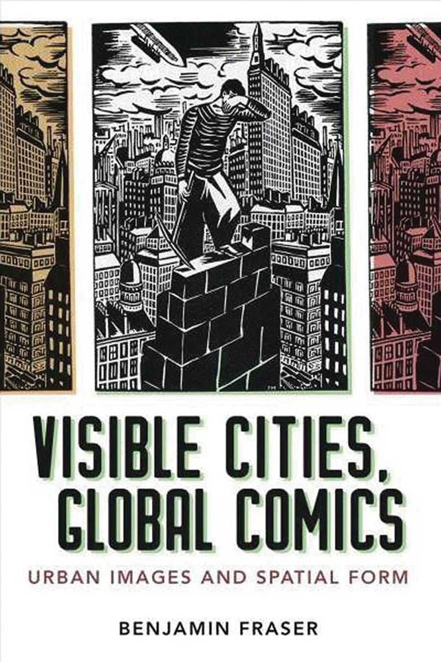 Visible Cities Global Comics Urban Images And Spatial Form SC