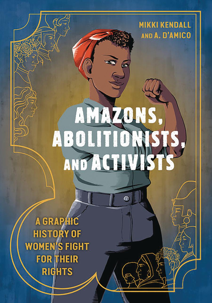 Amazons Abolitionists And Activists A Graphic History Of Womens Fight For Their Rights SC