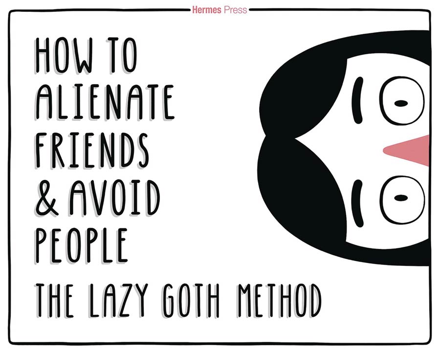 How To Alienate Friends & Avoid People Lazy Goth Method HC