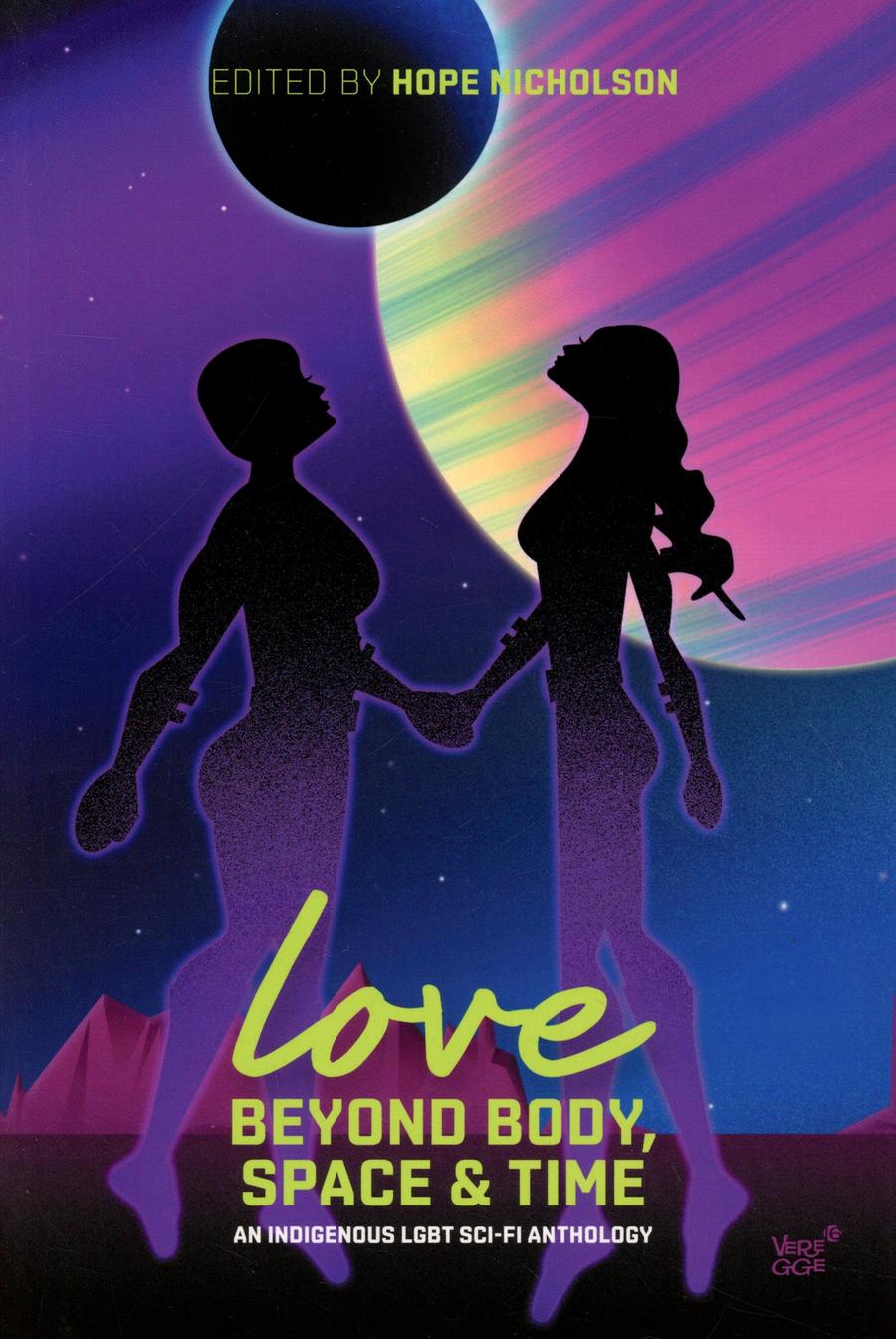 Love Beyond Body Space And Time An Indigenous LGBT Sci-Fi Anthology Prose SC