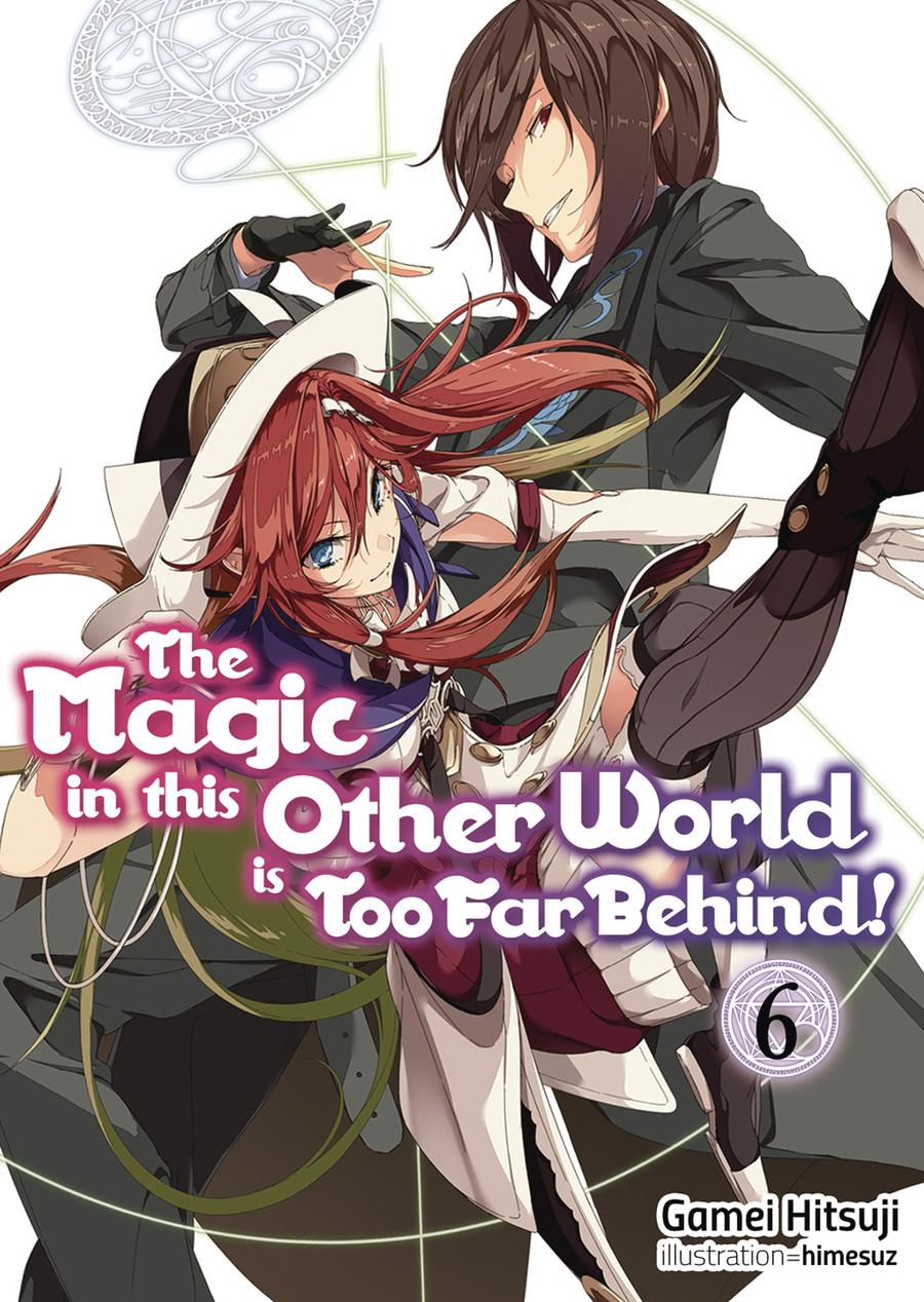 Magic In This Other World Is Too Far Behind Light Novel Vol 6