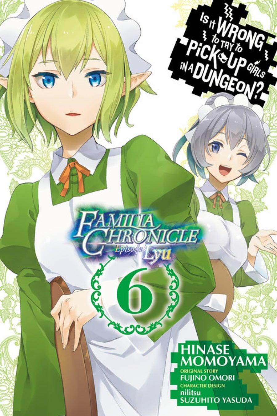 Is It Wrong To Try To Pick Up Girls In A Dungeon Familia Chronicle Episode Lyu Vol 6 GN