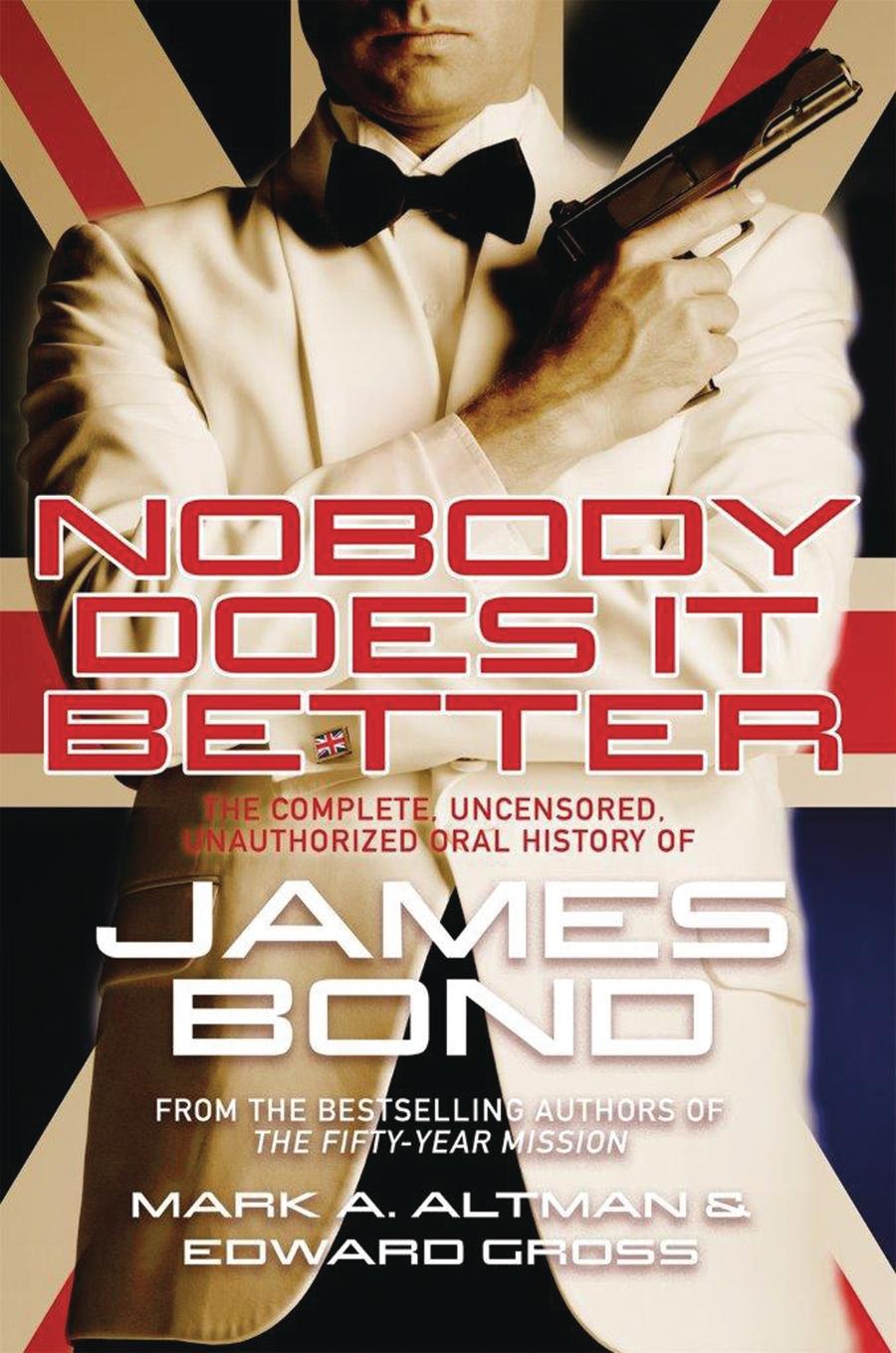 Nobody Does It Better Complete Uncensored Unauthorized Oral History Of James Bond HC