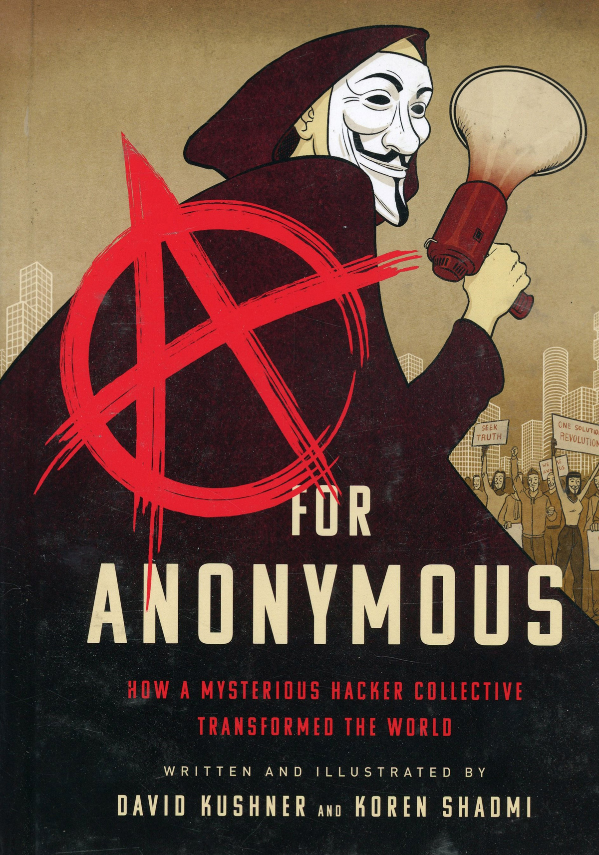 A For Anonymous How A Mysterious Hacker Collective Transformed The World HC