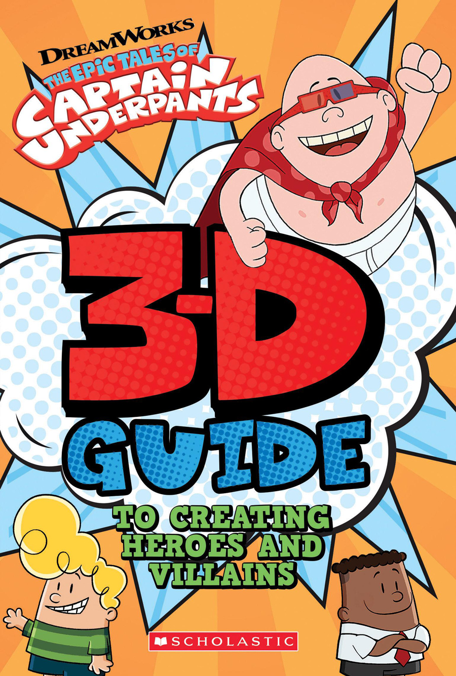 3D Guide To Creating Heroes And Villains (Epic Tales Of Captain Underpants) HC