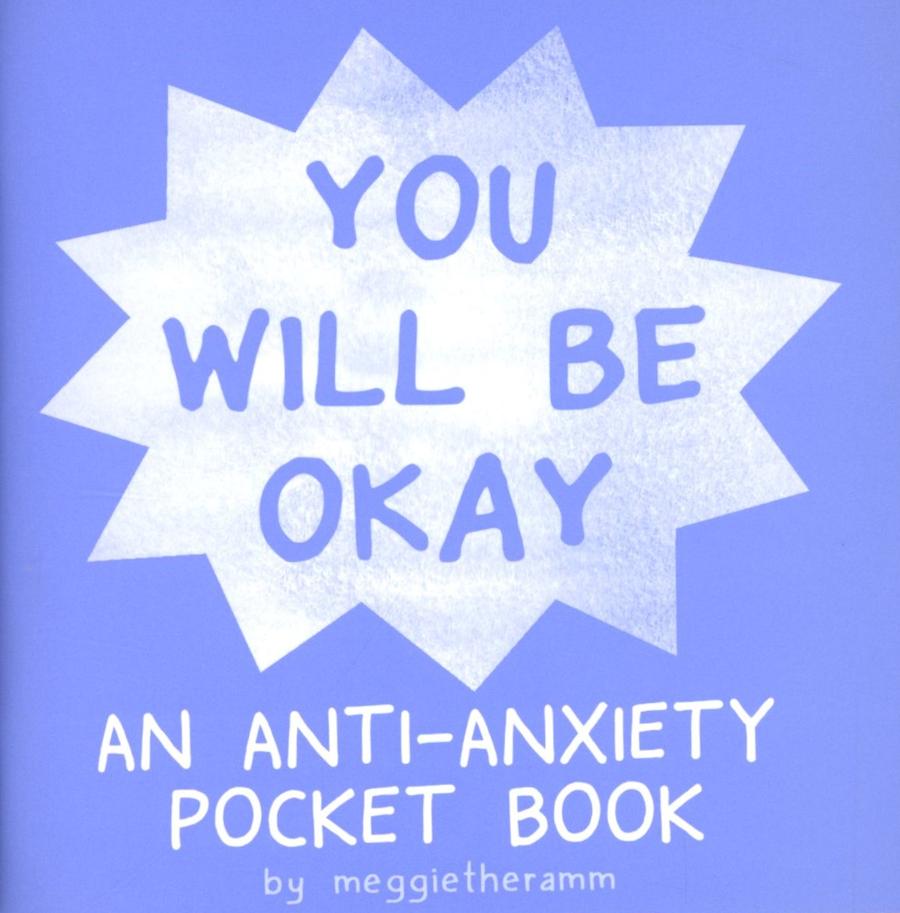 You Will Be Okay An Anti-Anxiety Pocket Book One Shot