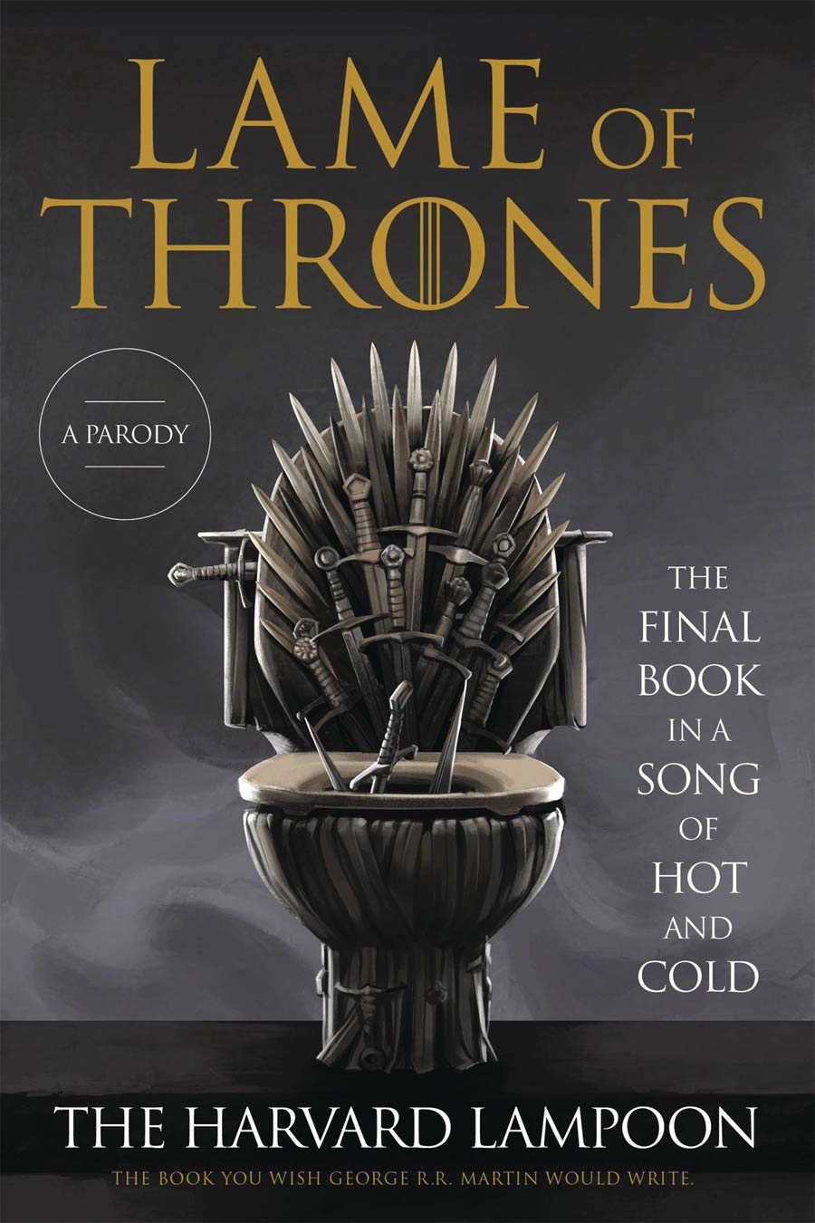 Lame Of Thrones Final Book In A Song Of Hot And Cold SC