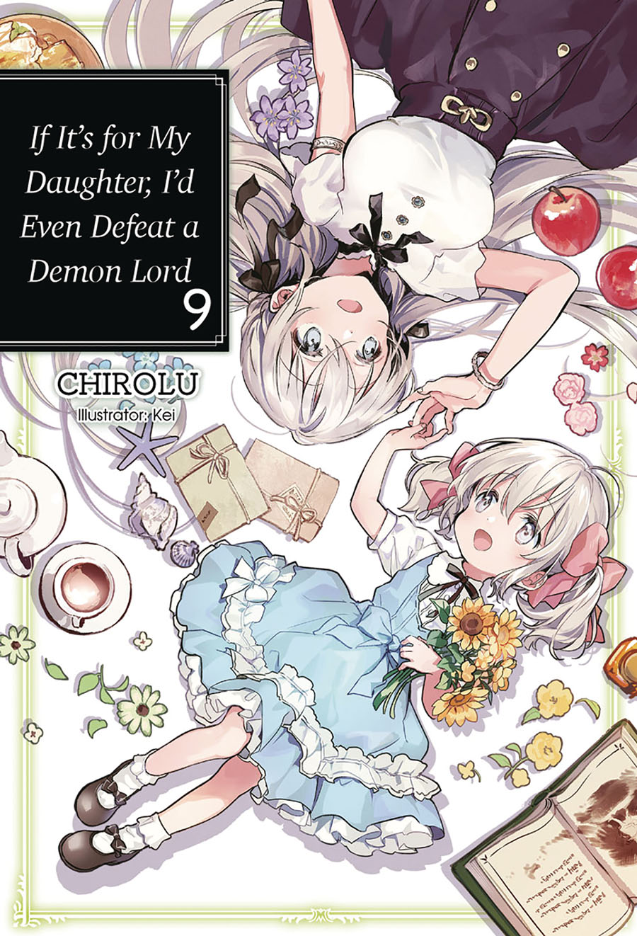 If Its For My Daughter Id Even Defeat A Demon Lord Light Novel Vol 9