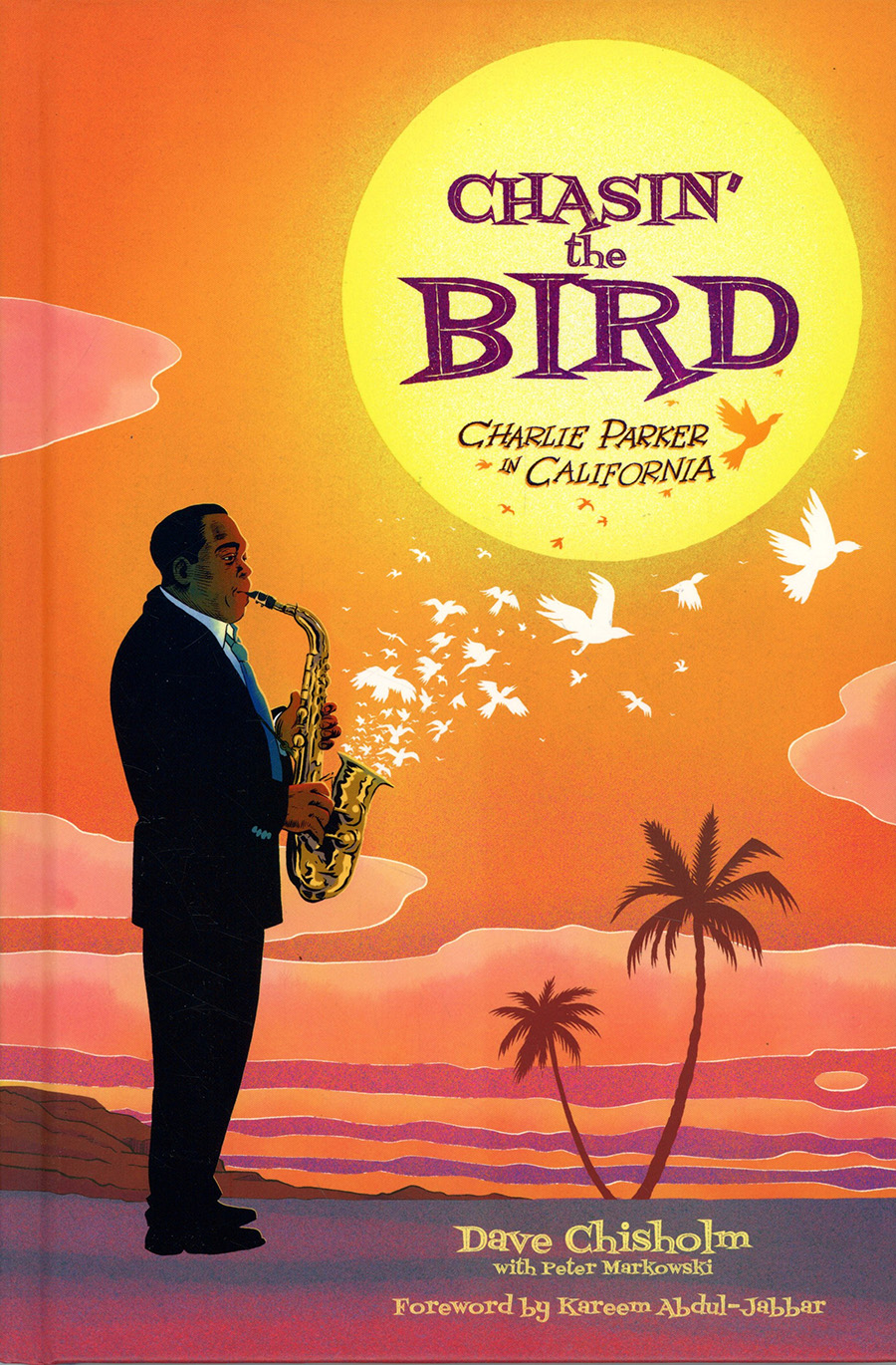 Chasing The Bird Charlie Parker In California HC