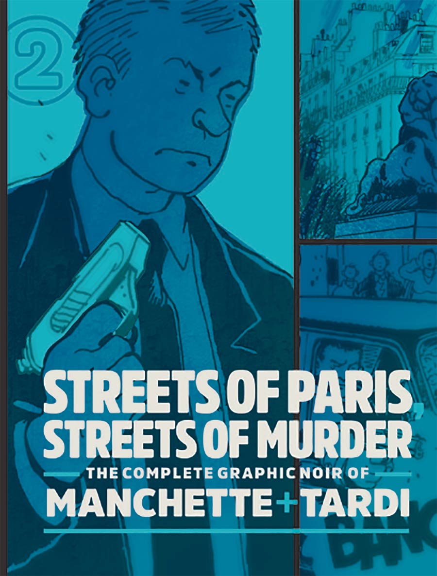 Streets Of Paris Streets Of Murder Complete Noir Stories Of Manchette & Tardi Vol 2 HC