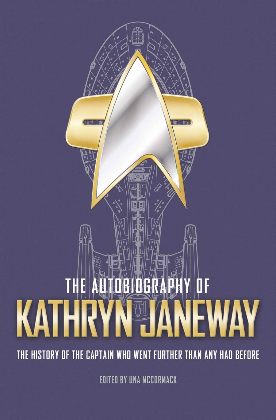 Autobiography Of Kathryn Janeway History Of The Captain Who Went Further Than Any Had Before HC
