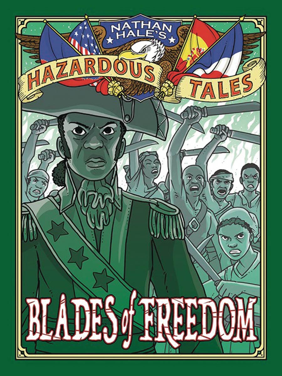 Nathan Hales Hazardous Tales Blades Of Freedom HC