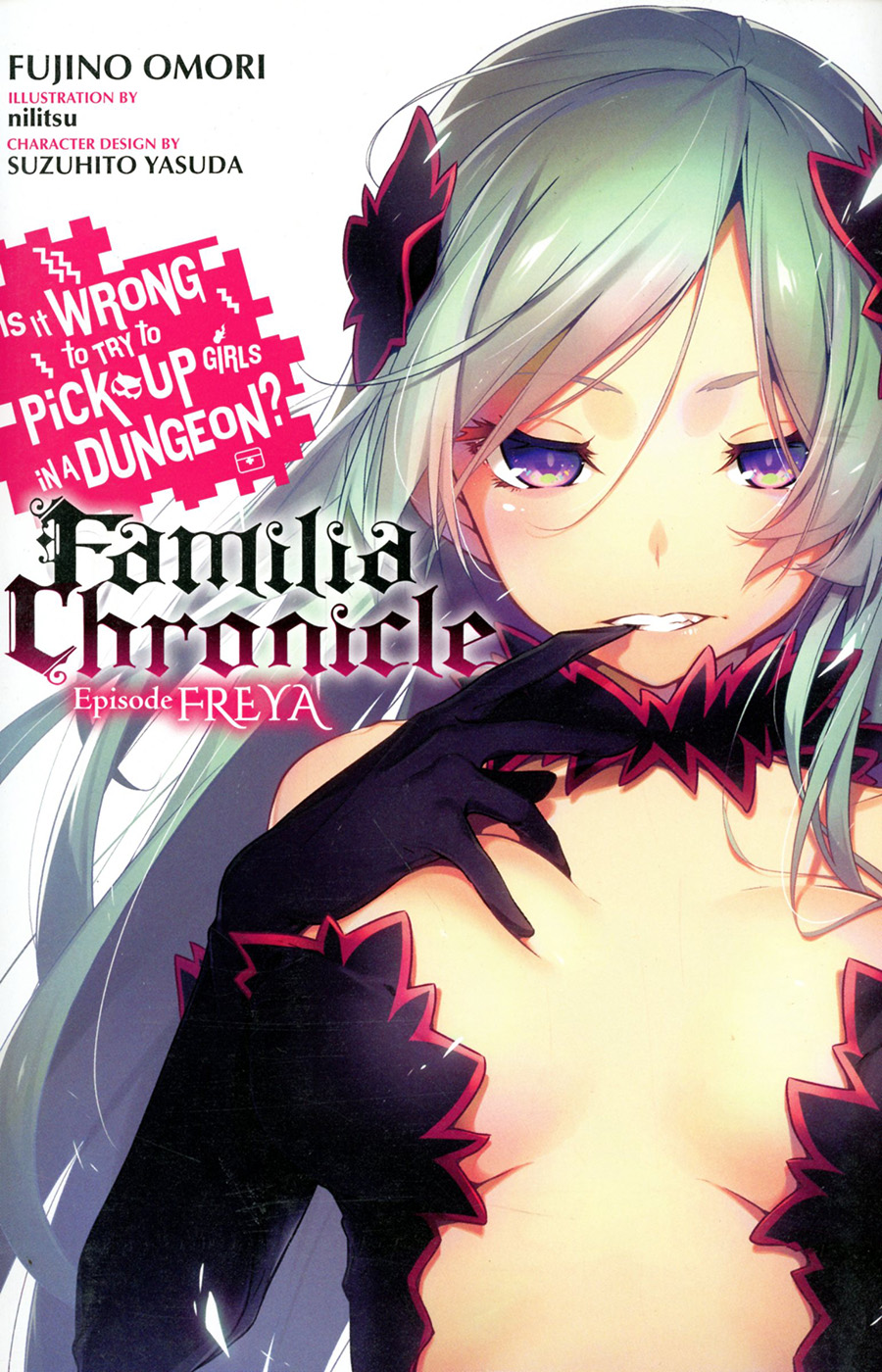 Is It Wrong To Try To Pick Up Girls In A Dungeon Familia Chronicle Novel Vol 2 Episode Freya