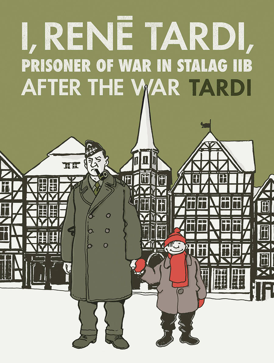 I Rene Tardi Prisoner Of War In Stalag IIB Vol 3 After The War HC