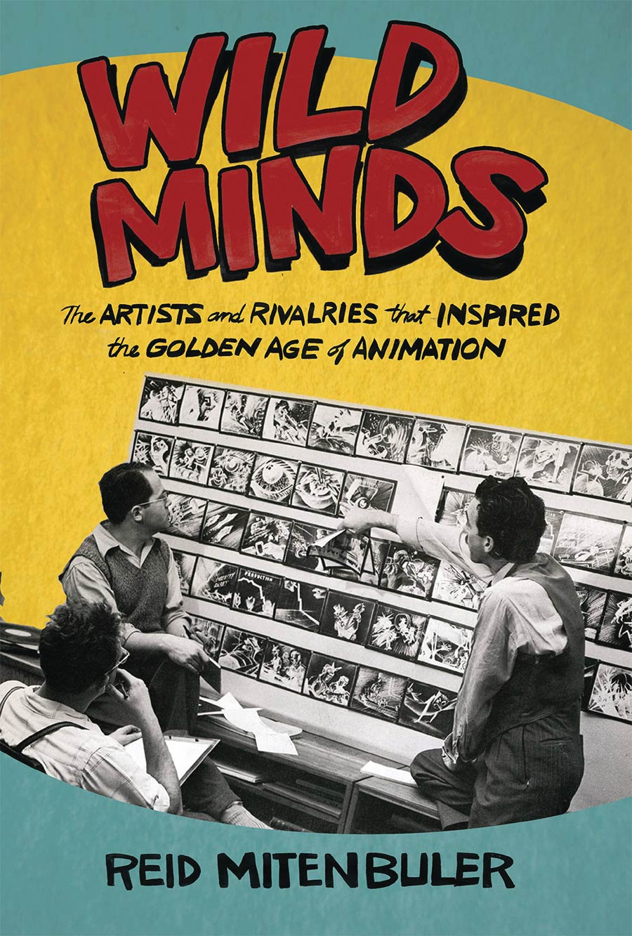 Wild Minds Artists And Rivalries That Inspired The Golden Age Of Animation HC