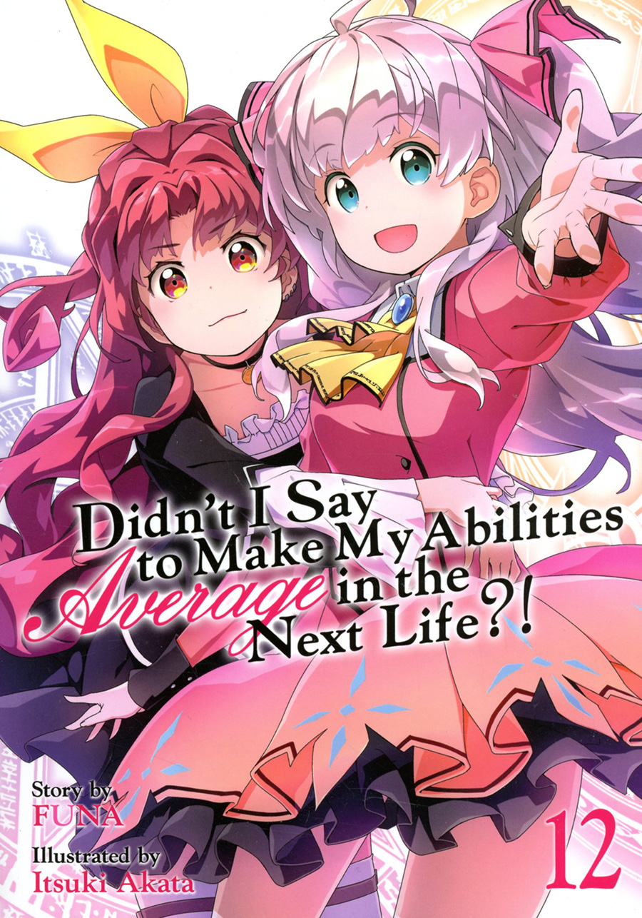 Didnt I Say To Make My Abilities Average In The Next Life Light Novel Vol 12