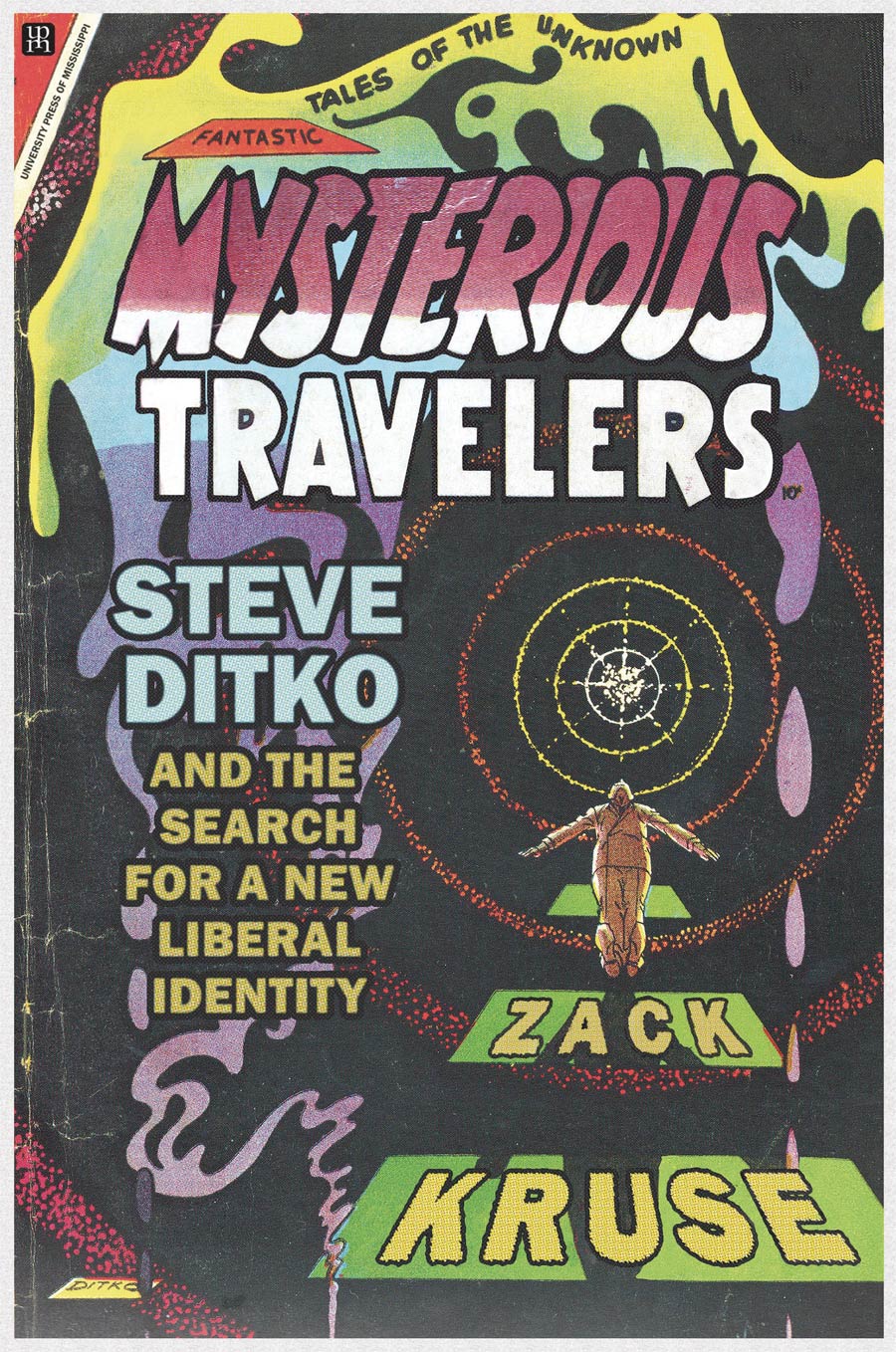 Mysterious Travelers Steve Ditko And The Search For A New Liberal Identity TP
