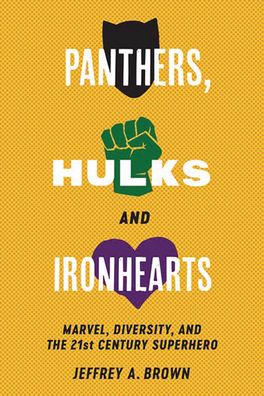 Panthers Hulks And Ironhearts Marvel Diversity And The 21st Century Superhero SC