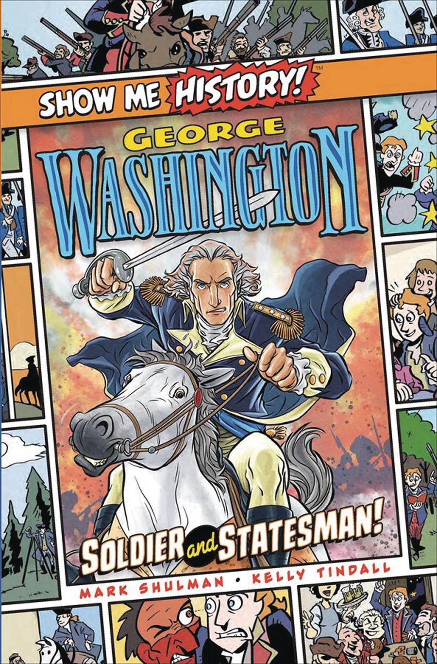 Show Me History George Washington Soldier And Statesman HC