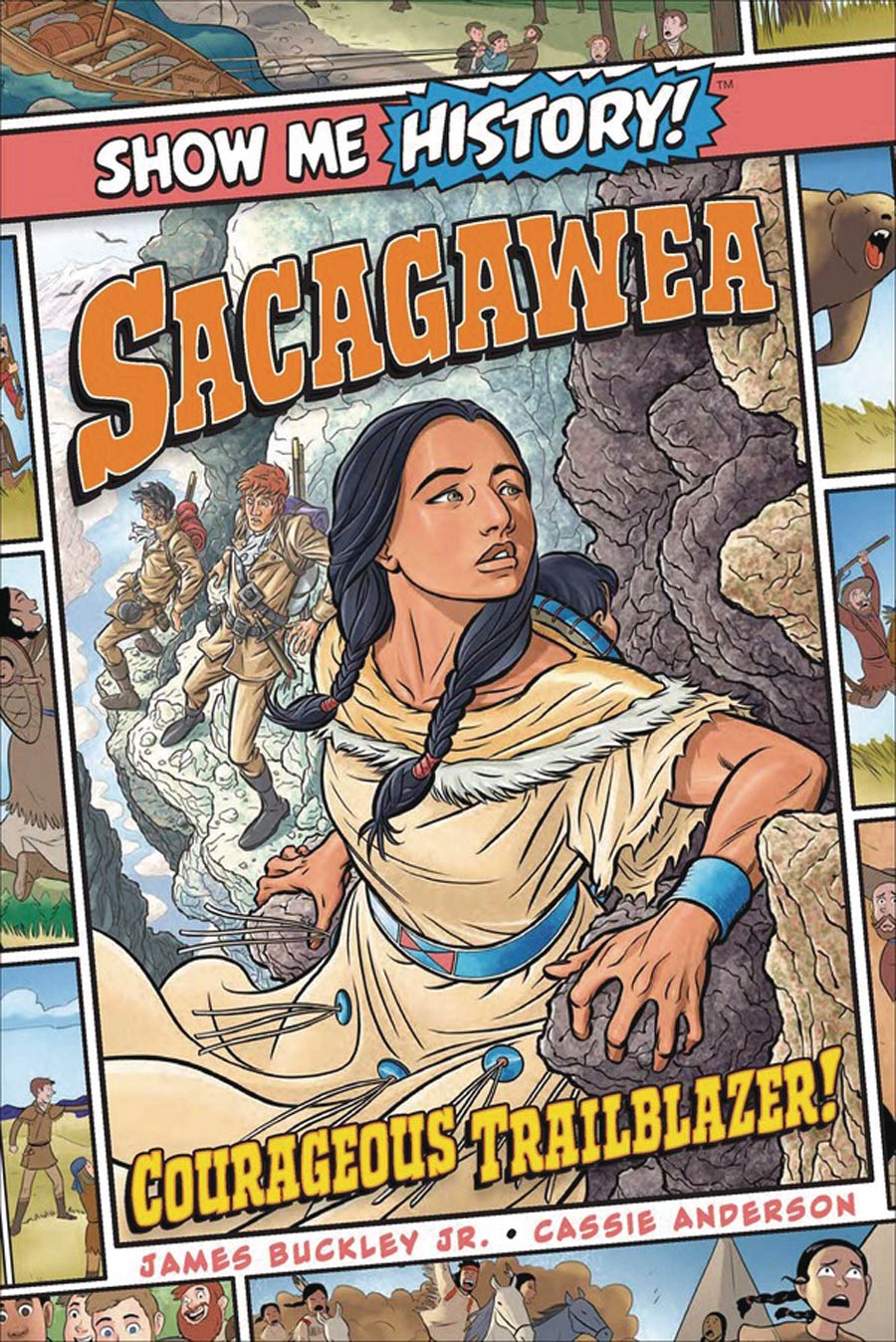 Show Me History Sacagawea Courageous Trailblazer HC