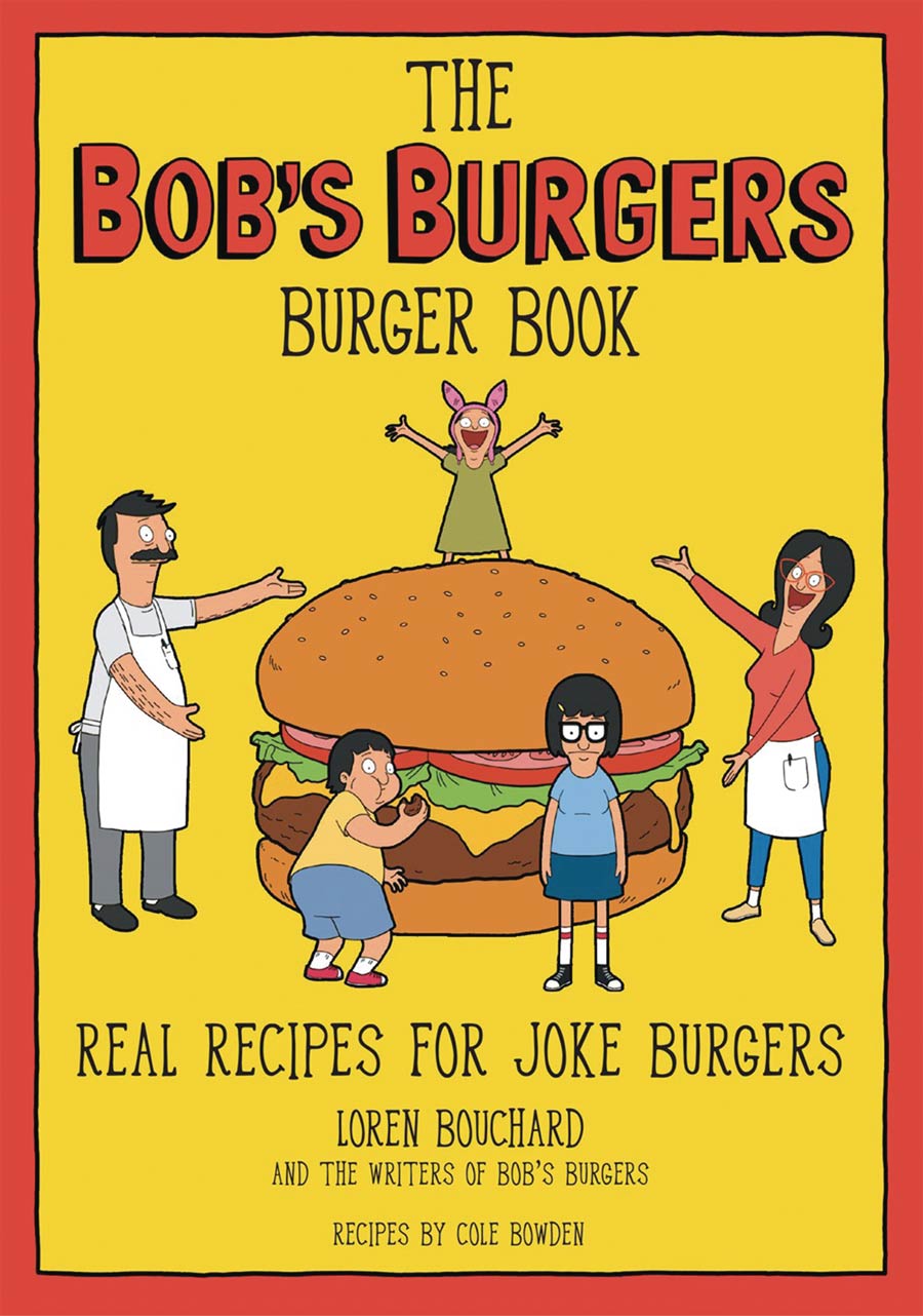 Bobs Burgers Burger Book Real Recipes For Joke Burgers HC