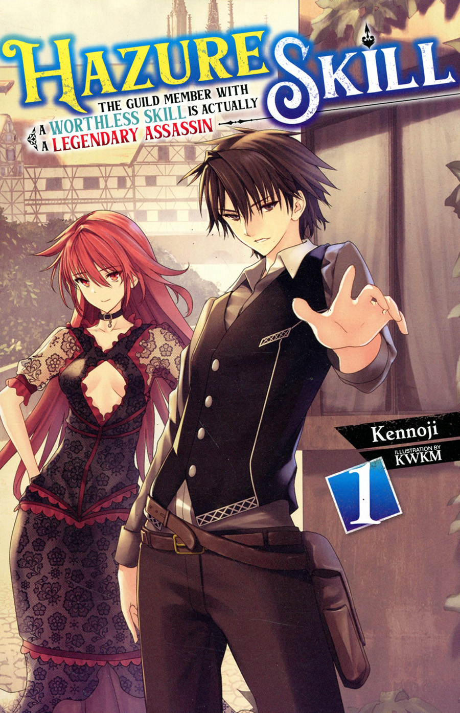 Hazure Skill Guild Member With A Worthless Skill Is Actually A Legendary Assassin Novel Vol 1 SC