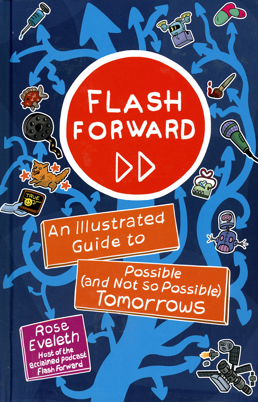 Flash Forward An Illustrated Guide To Possible (And Not So Possible) Tomorrows HC