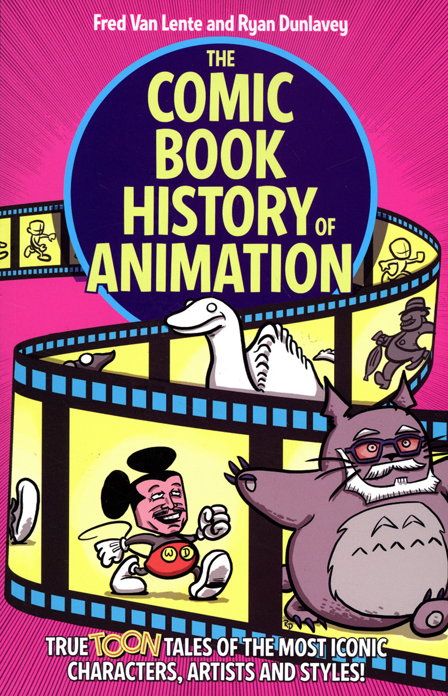 Comic Book History Of Animation True Toon Tales Of The Most Iconic Characters Artists And Styles TP