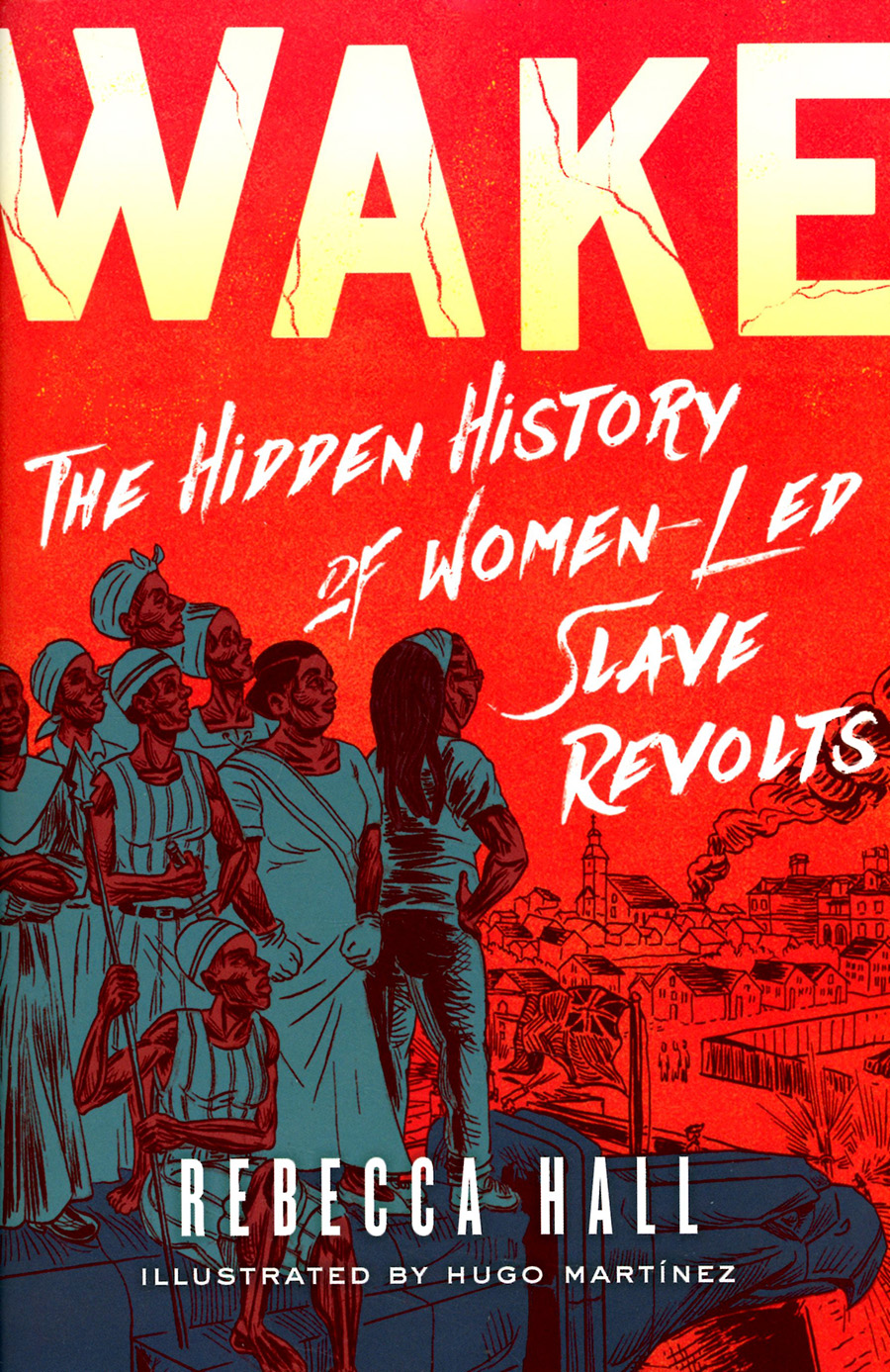 Wake Hidden History Of Women-Led Slave Revolts HC