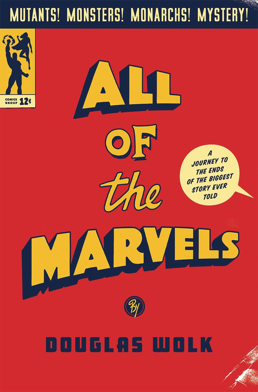 All Of The Marvels A Journey To The Ends Of The Biggest Story Ever Told HC