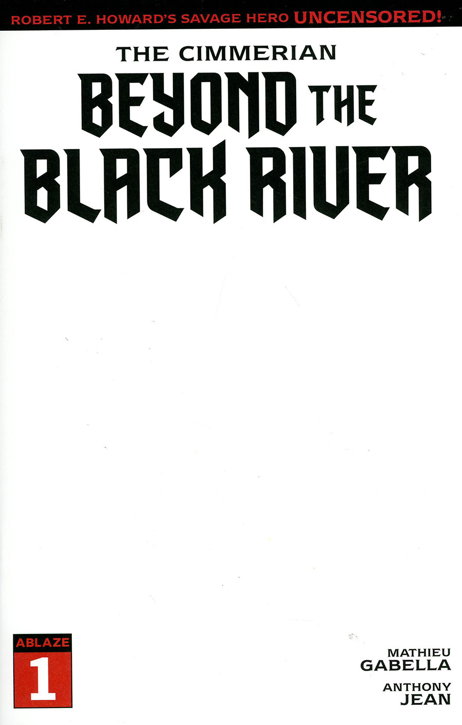 Cimmerian Beyond The Black River #1 Cover E Variant Blank Cover