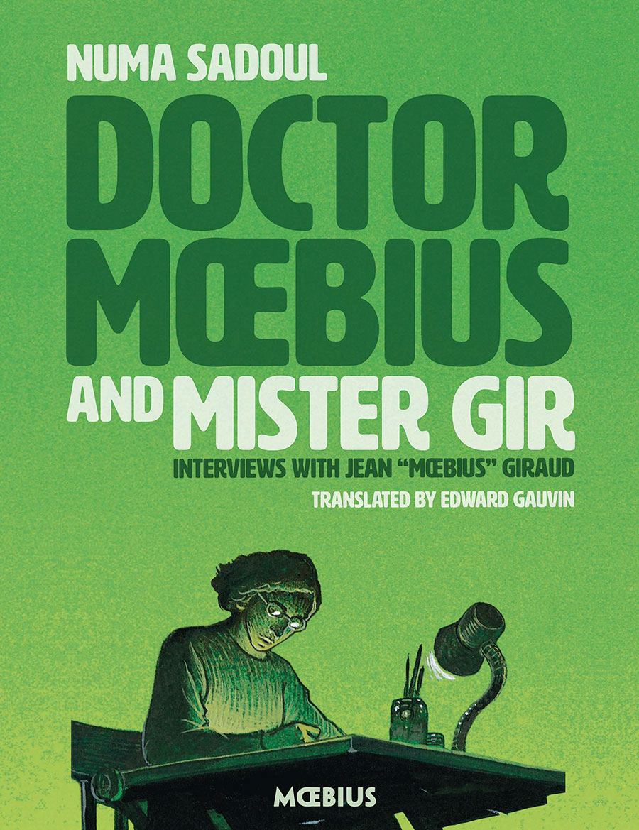 Doctor Moebius And Mister Gir Interviews With Jean Moebius Giraud HC