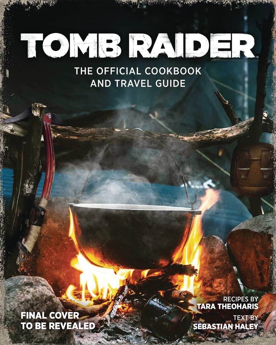 Tomb Raider Official Cookbook And Travel Guide HC
