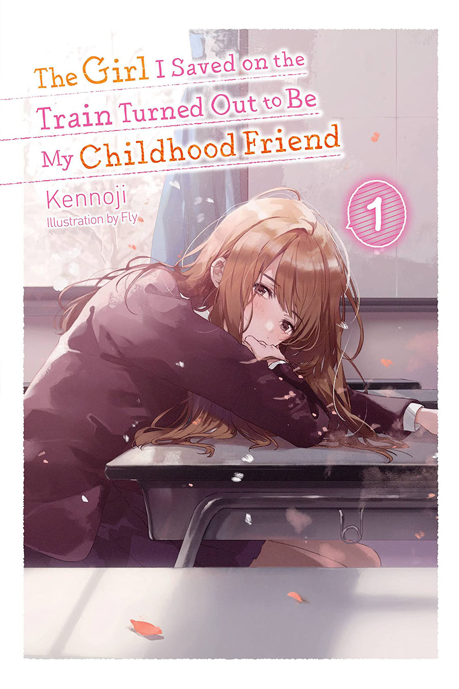 Girl I Saved On The Train Turned Out To Be My Childhood Friend Light Novel Vol 1