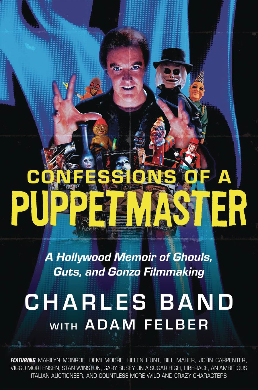 Confessions Of A Puppetmaster A Hollywood Memoir Of Ghouls Guts And Gonzo Filmmaking HC