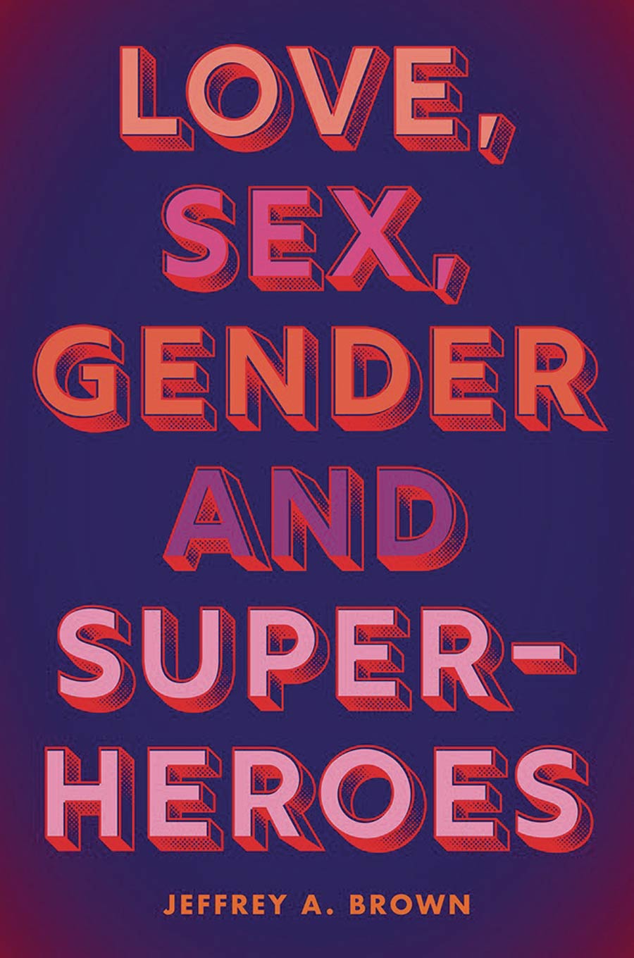 Love Sex Gender & Superheroes SC