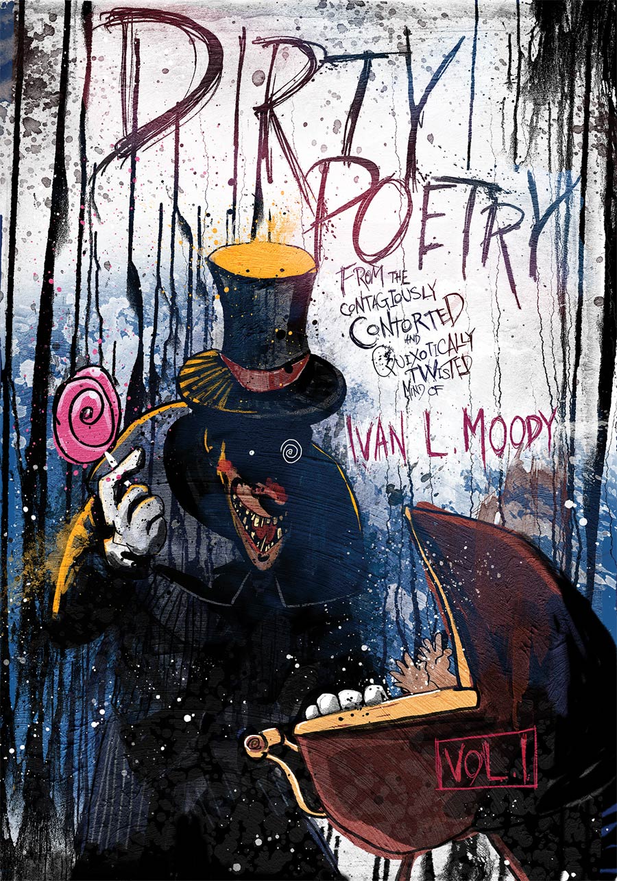 Dirty Poetry From The Contagiously Contorted And Quixotically Twisted Mind Of Ivan L Moody HC