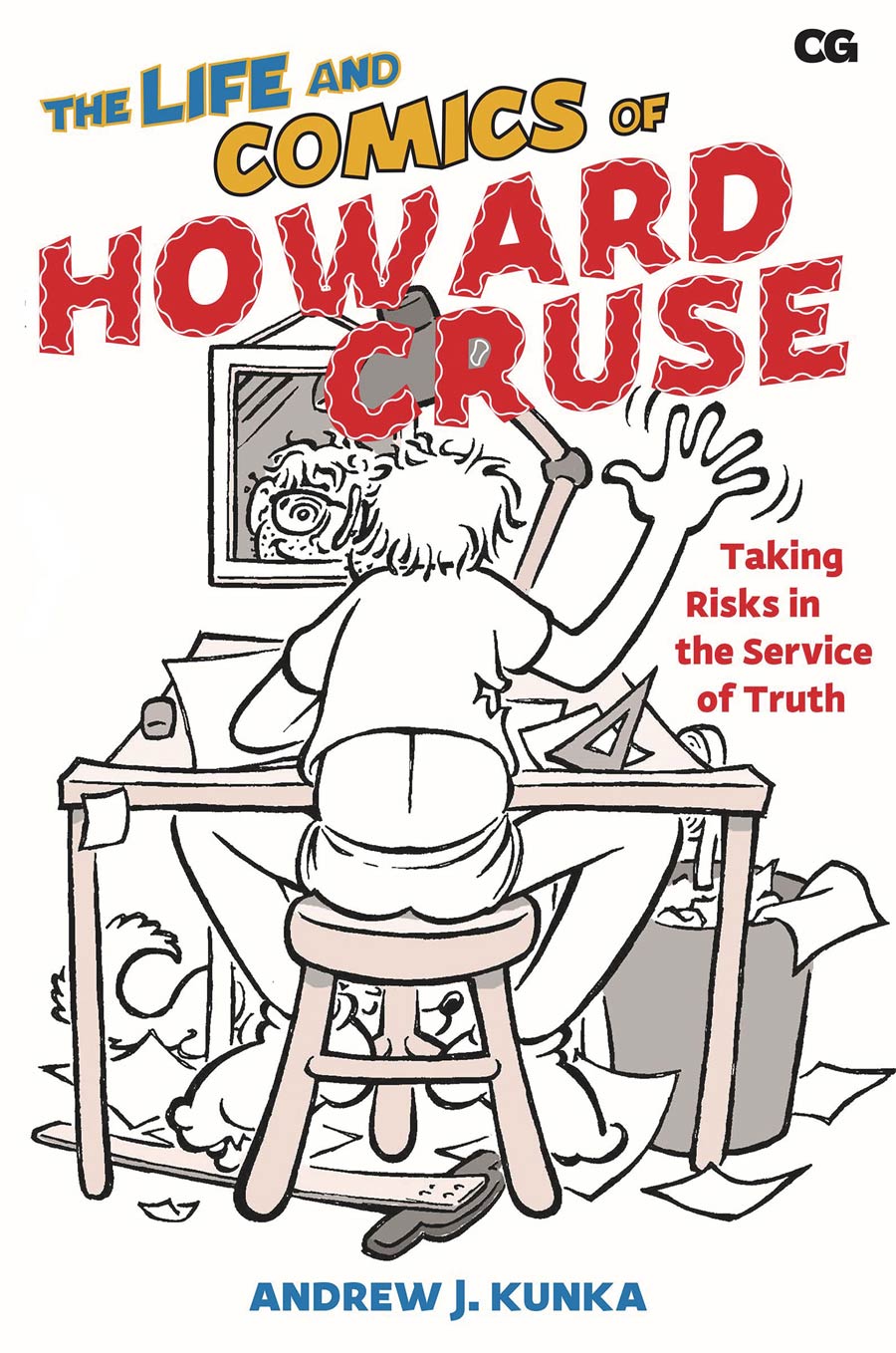 Life And Comics Of Howard Cruse Taking Risks In The Service Of Truth SC