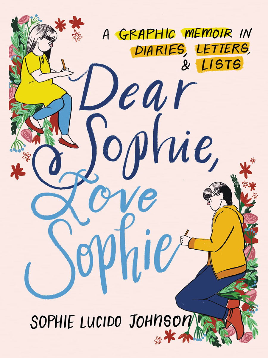 Dear Sophie Love Sophie A Graphic Memoir In Diaries Letters & Lists SC